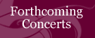 Forthcoming Concerts